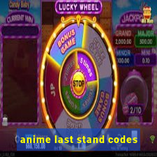 anime last stand codes